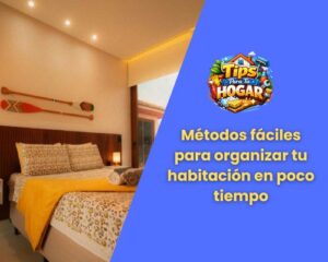 Métodos fáciles para organizar tu habitación en poco tiempo